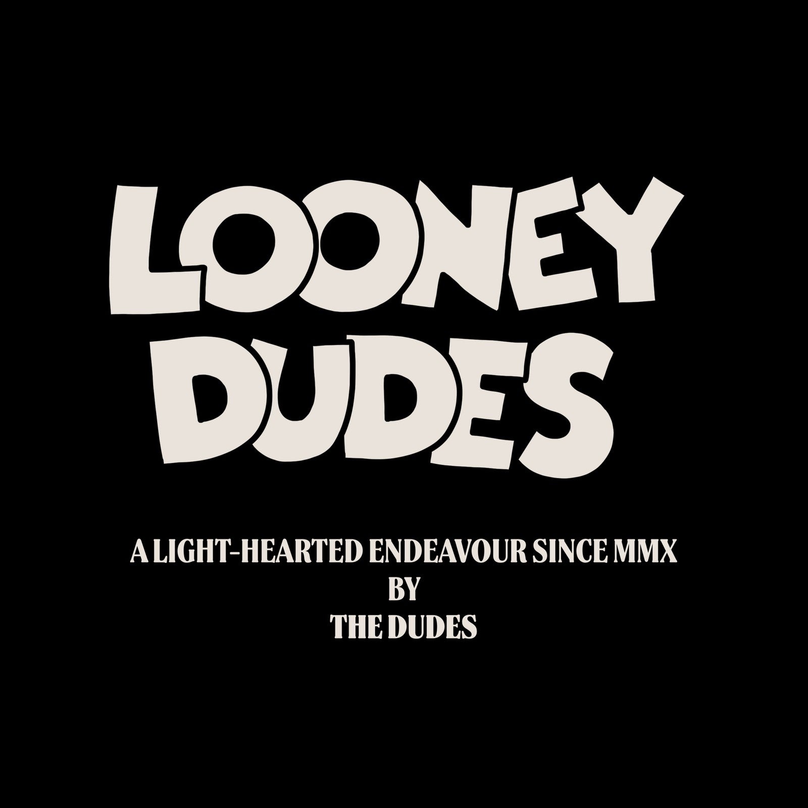 Looney Dudes Begins